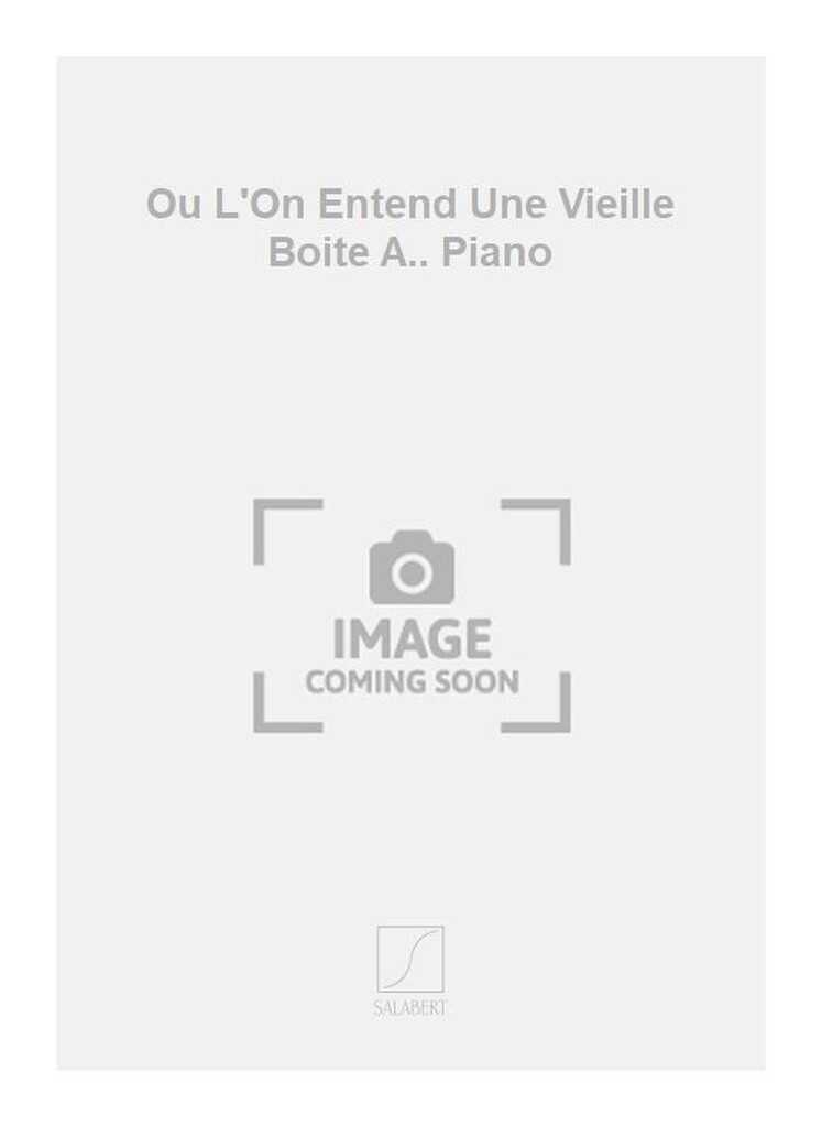 Ou L'On Entend Une Vieille Boite A.. Piano